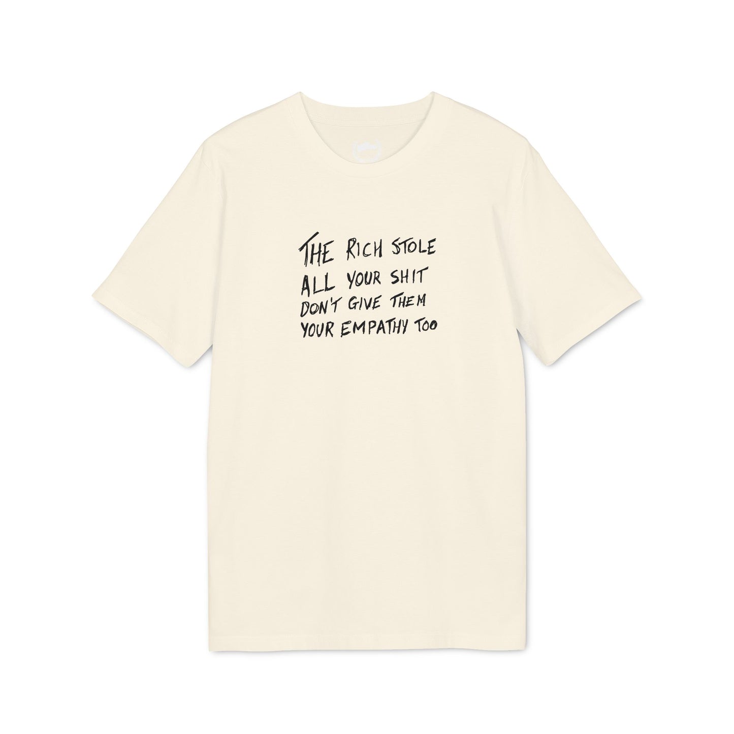The Rich Stole All Your Shit... T-shirt