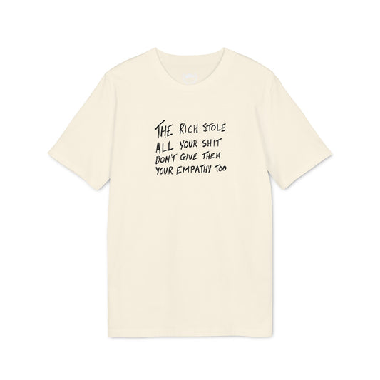 The Rich Stole All Your Shit... T-shirt