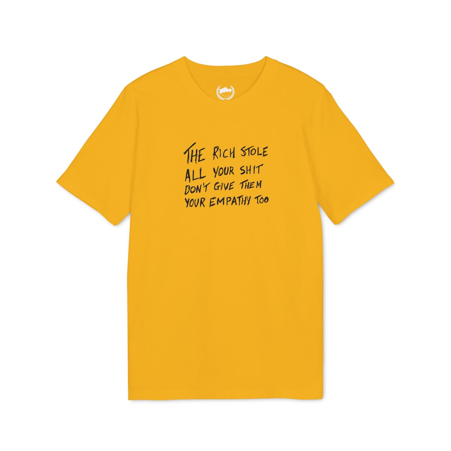 The Rich Stole All Your Shit... T-shirt