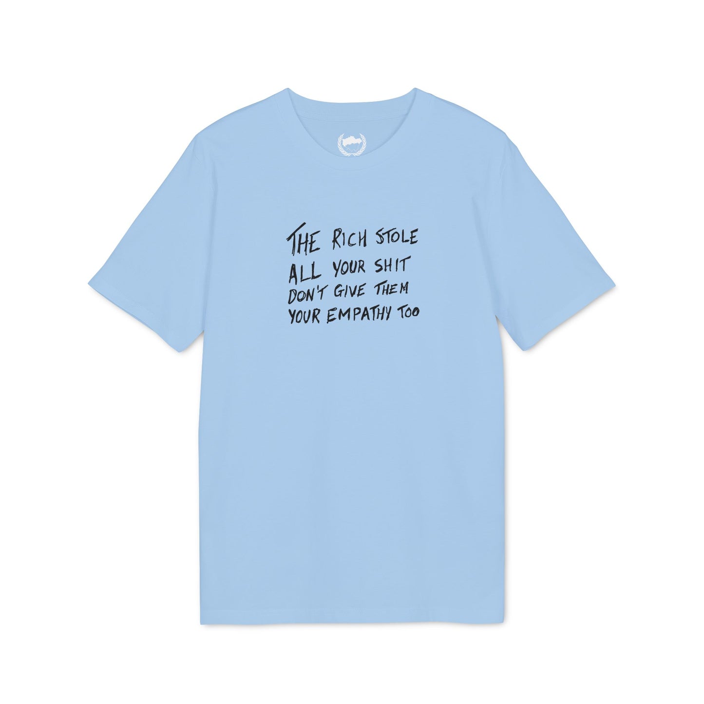 The Rich Stole All Your Shit... T-shirt