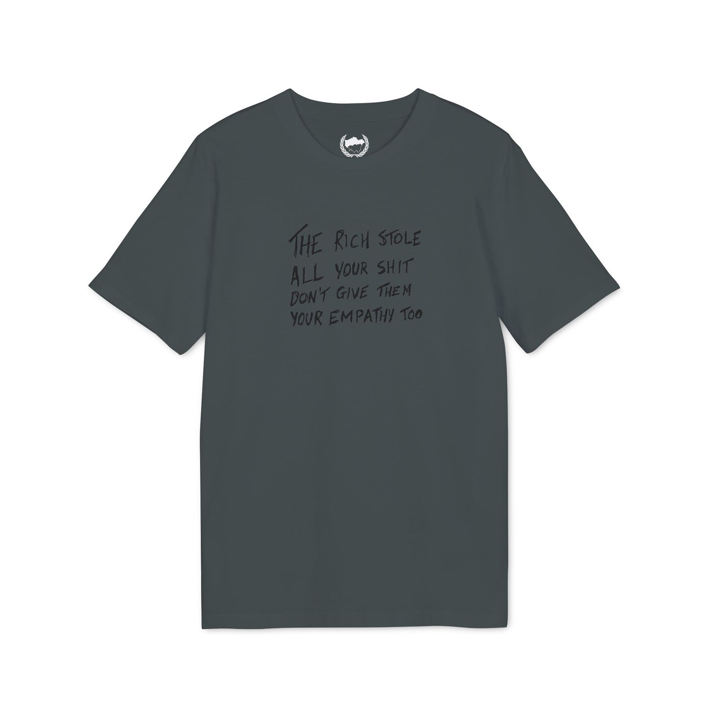 The Rich Stole All Your Shit... T-shirt